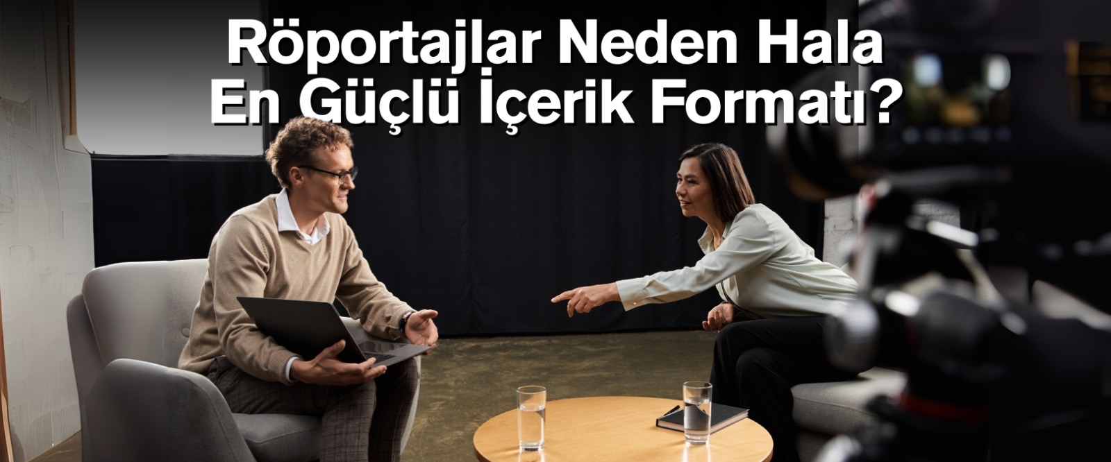 Röportajlar Neden Hâlâ En Güçlü İçerik Formatı?